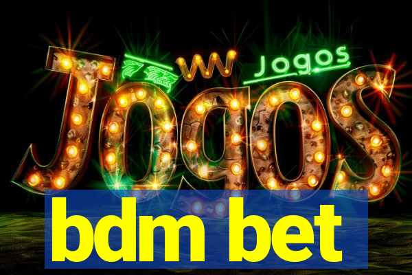 bdm bet